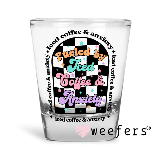 Fueled by Iced Coffee and Anxiety UV DTF Decal Shot Glass Heavy Base Weefers