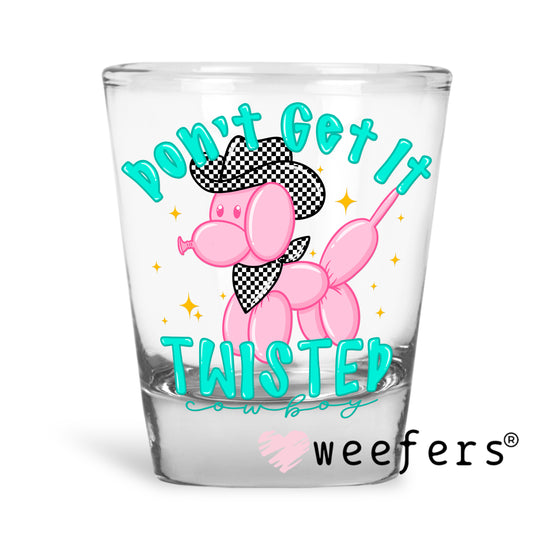 Don't Get it Twisted Balloon Dog UV DTF Decal Shot Glass Heavy Base Weefers