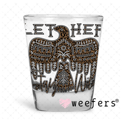 Let Her Stay Wild UV DTF Decal Shot Glass Heavy Base Weefers