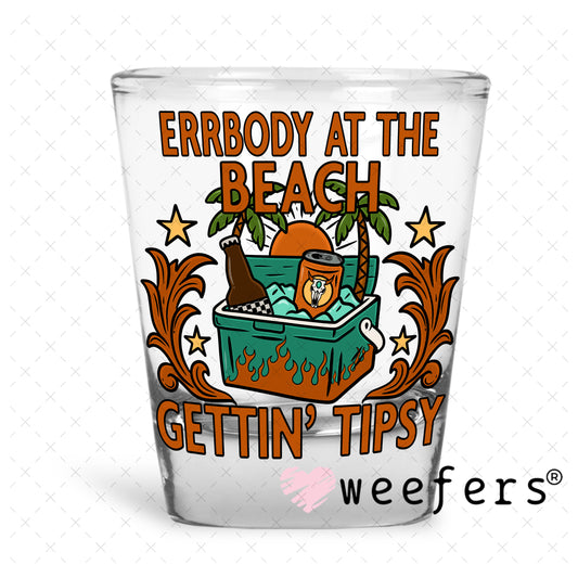Errbody at The Beach Gettin' Tipsy UV DTF Decal Shot Glass Heavy Base Weefers