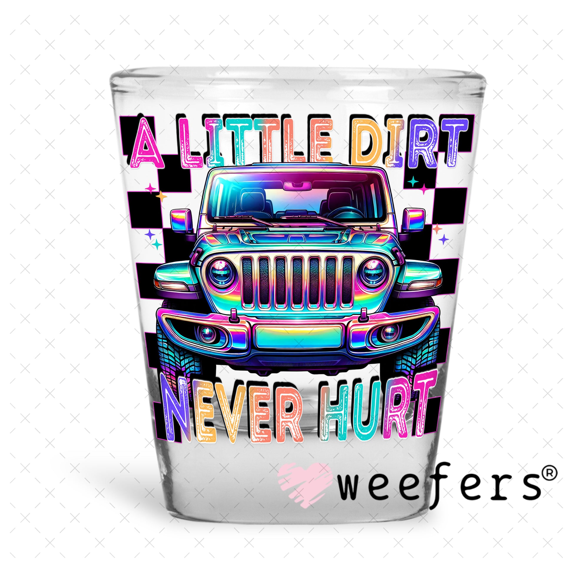 A Little Dirt Never Hurt UV DTF Decal Shot Glass Heavy Base Weefers