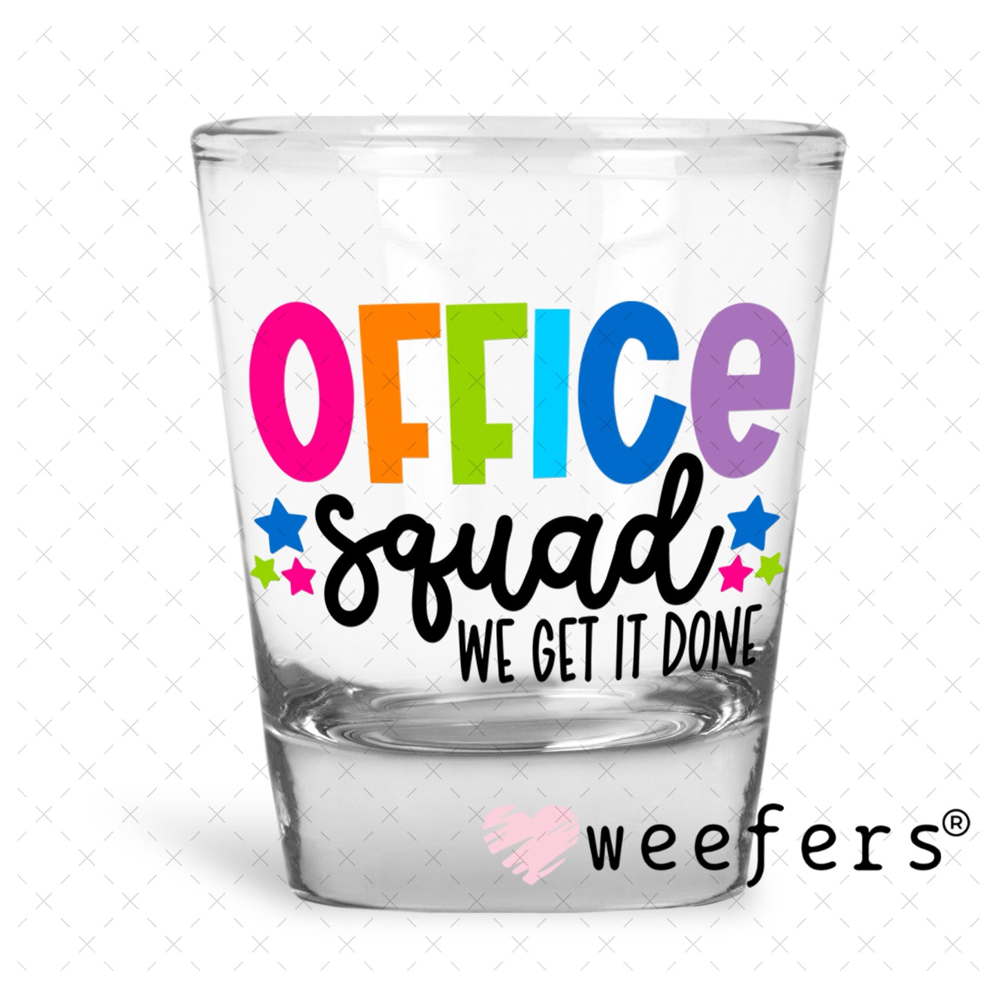 Office Squad We Get It Done UV DTF Decal Shot Glass Heavy Base Weefers