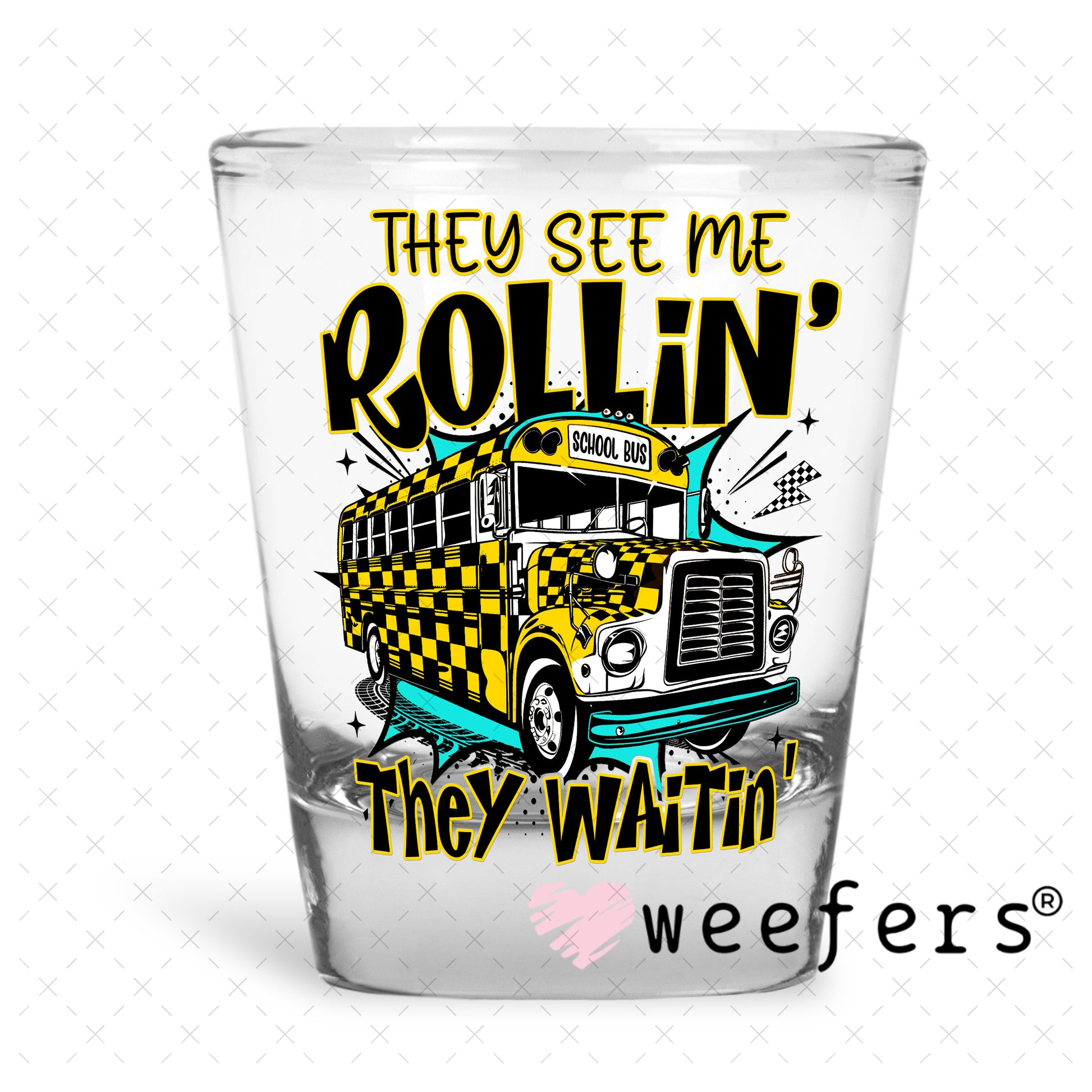They See Me Rollin' They Waitin' Bus Driver UV DTF Decal Shot Glass Heavy Base Weefers