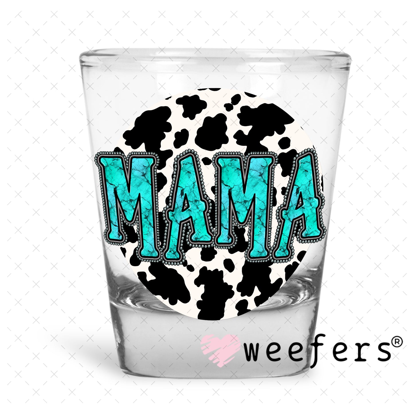 Teal Mama Cow Print UV DTF Decal Shot Glass Heavy Base Weefers