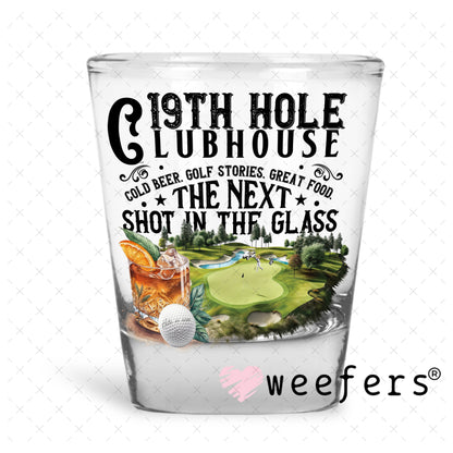 19th Hole Clubhouse Golf UV DTF Decal Shot Glass Heavy Base Weefers