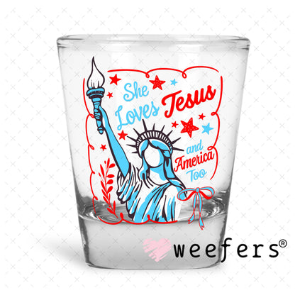 She Loves Jesus and America Too UV DTF Decal Shot Glass Heavy Base Weefers