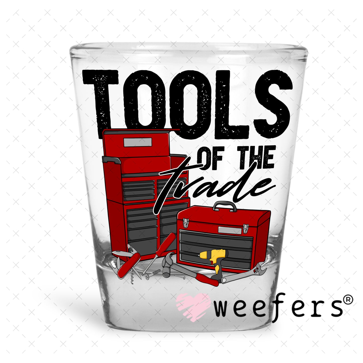 Tools of the Trade UV DTF Decal Shot Glass Heavy Base Weefers