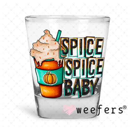 Spice Spice Baby UV DTF Decal Shot Glass Heavy Base Weefers