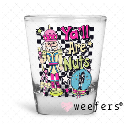 Y'all Are Nuts Christmas UV DTF Decal Shot Glass Heavy Base Weefers