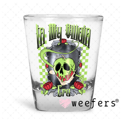 In My Villain Era On UV DTF Decal Shot Glass Heavy Base Weefers