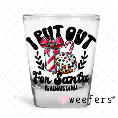 I Put Out for Christmas UV DTF Decal Shot Glass Heavy Base Weefers
