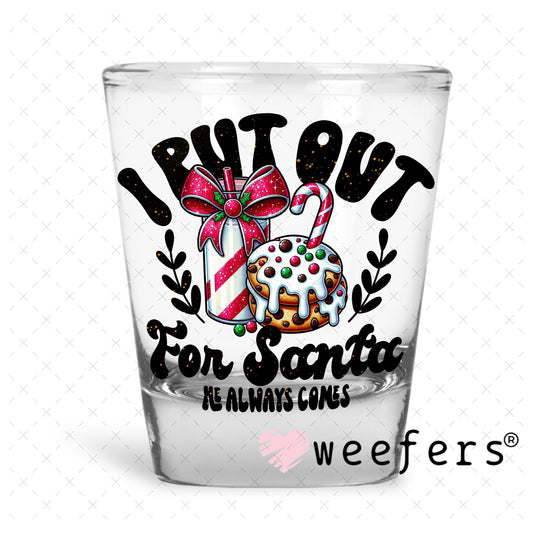 I Put Out for Christmas UV DTF Decal Shot Glass Heavy Base Weefers