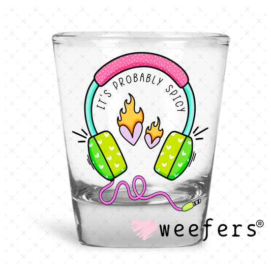 It's probably Spicy UV DTF Decal Shot Glass Heavy Base Weefers