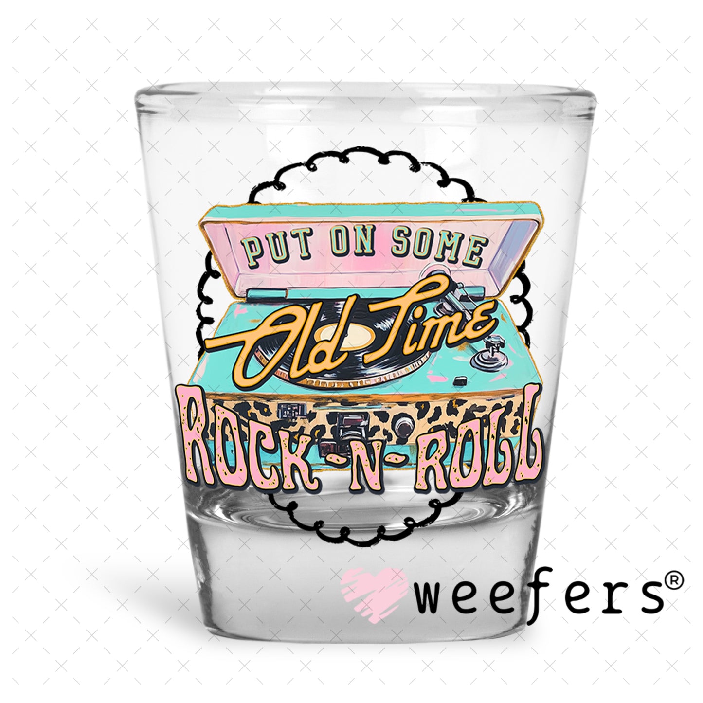 Put on Some Old Time Rock N Roll UV DTF Decal Shot Glass Heavy Base Weefers