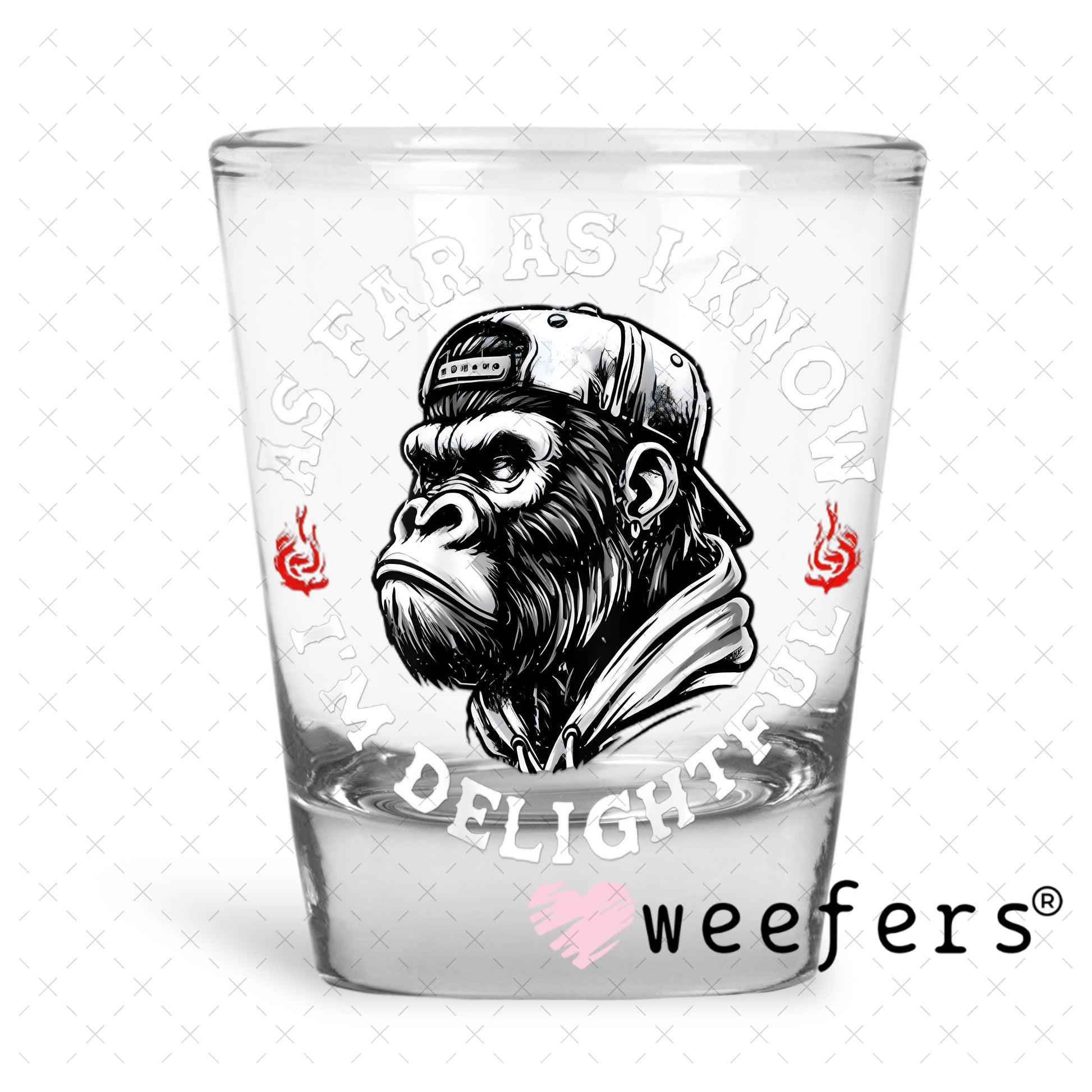 As Far as I Know I'm Delightful UV DTF Decal Shot Glass Heavy Base Weefers