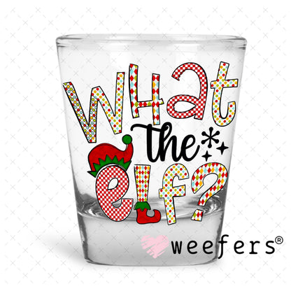 UV DTF Decal - Christmas What the Elf Shot Glass Heavy Base Weefers