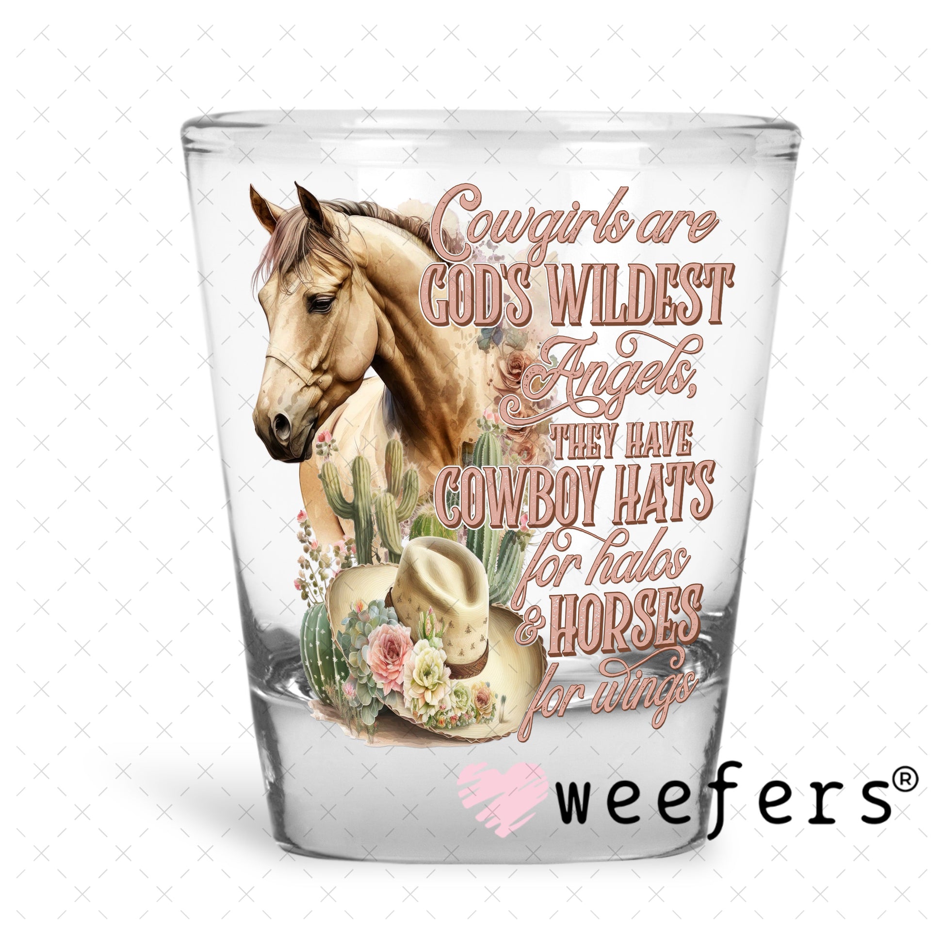 UV DTF Decal - Cowgirls are God's Wildest Angels Shot Glass Heavy Base Weefers
