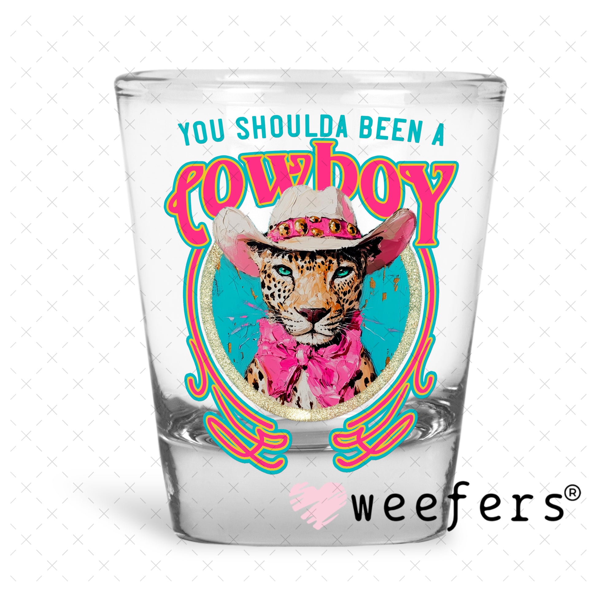 UV DTF Decal - You Shoulda Been a Cowboy Shot Glass Heavy Base Weefers
