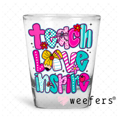 UV DTF Decal - Teach Love Inspire Teal and Magenta Shot Glass Heavy Base Weefers