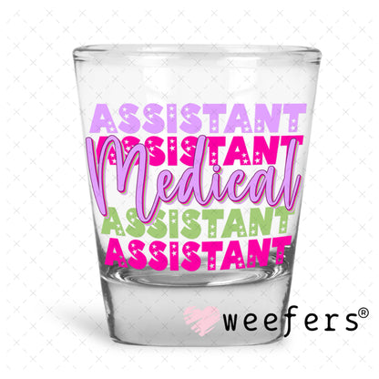 UV DTF Decal - Medical Assistant Shot Glass Heavy Base Weefers