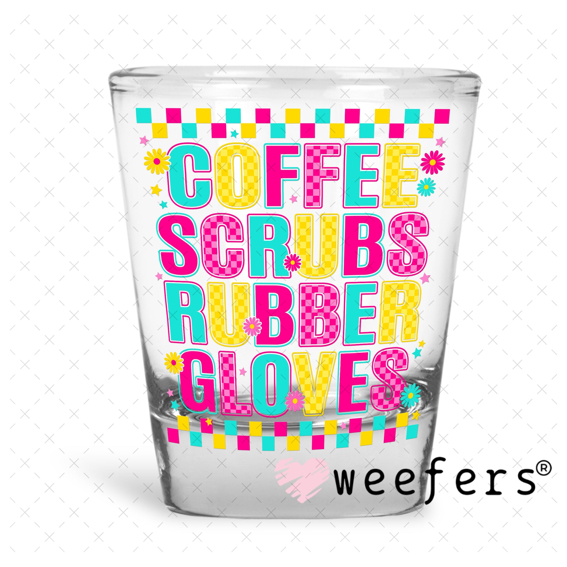 UV DTF Decal - Coffee Scrubs Rubber Gloves Shot Glass Heavy Base Weefers