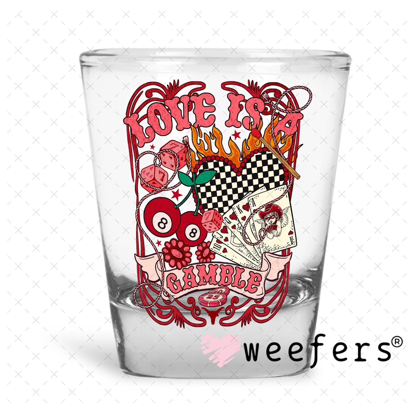 UV DTF Decal - Love is a Gamble Shot Glass Heavy Base Weefers