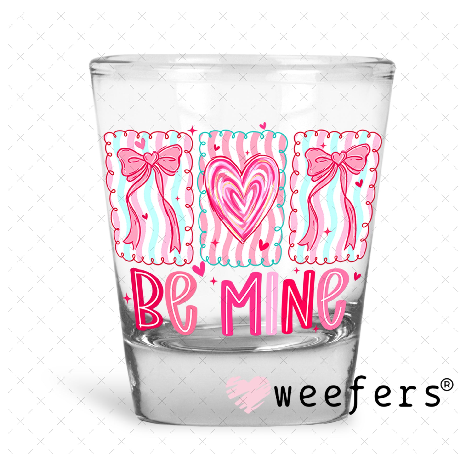 UV DTF Decal - Be Mine Valentine's Day Shot Glass Heavy Base Weefers