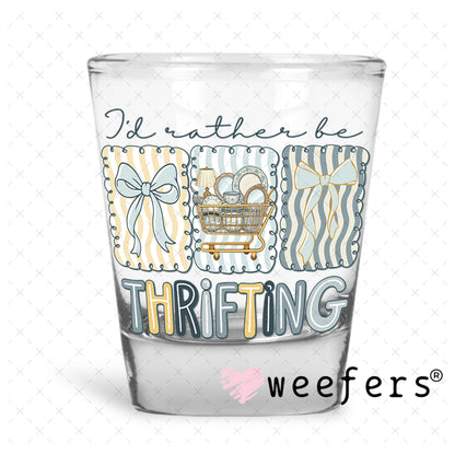 UV DTF Decal - I'd Rather be Thrifting Shot Glass Heavy Base Weefers