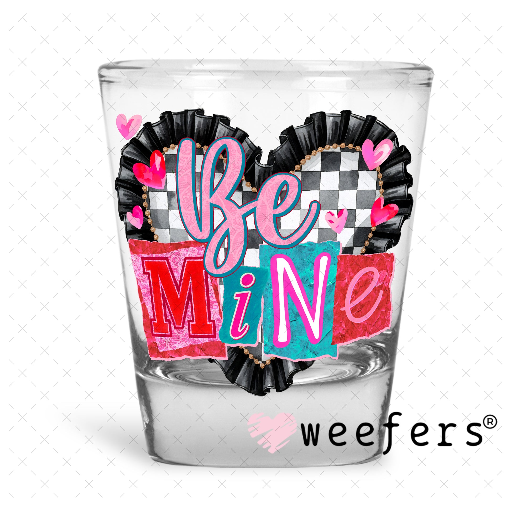 UV DTF Decal - Be Mine Valentine's Day Shot Glass Heavy Base Weefers
