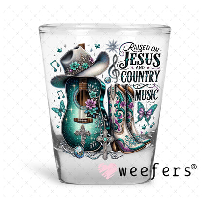 UV DTF Decal - Raised on Jesus and Country Music Shot Glass Heavy Base Weefers