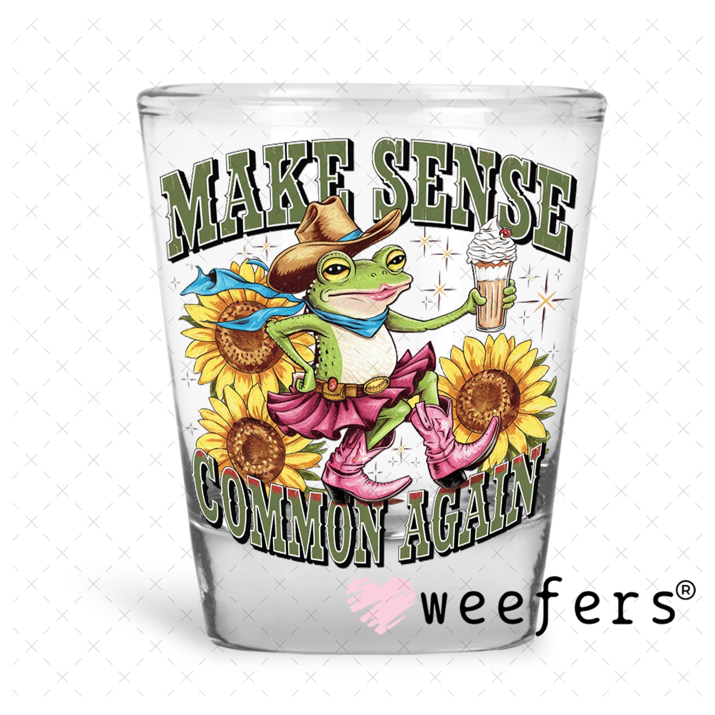 UV DTF Decal - Make Sense Common Again Shot Glass Heavy Base Weefers