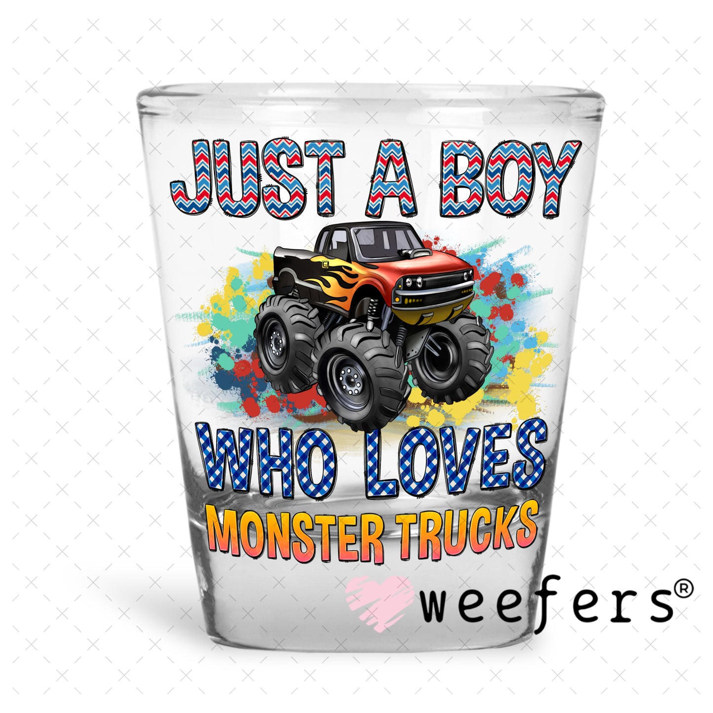 UV DTF Decal - Just a Boy Who Loves Monster Trucks Shot Glass Heavy Base Weefers