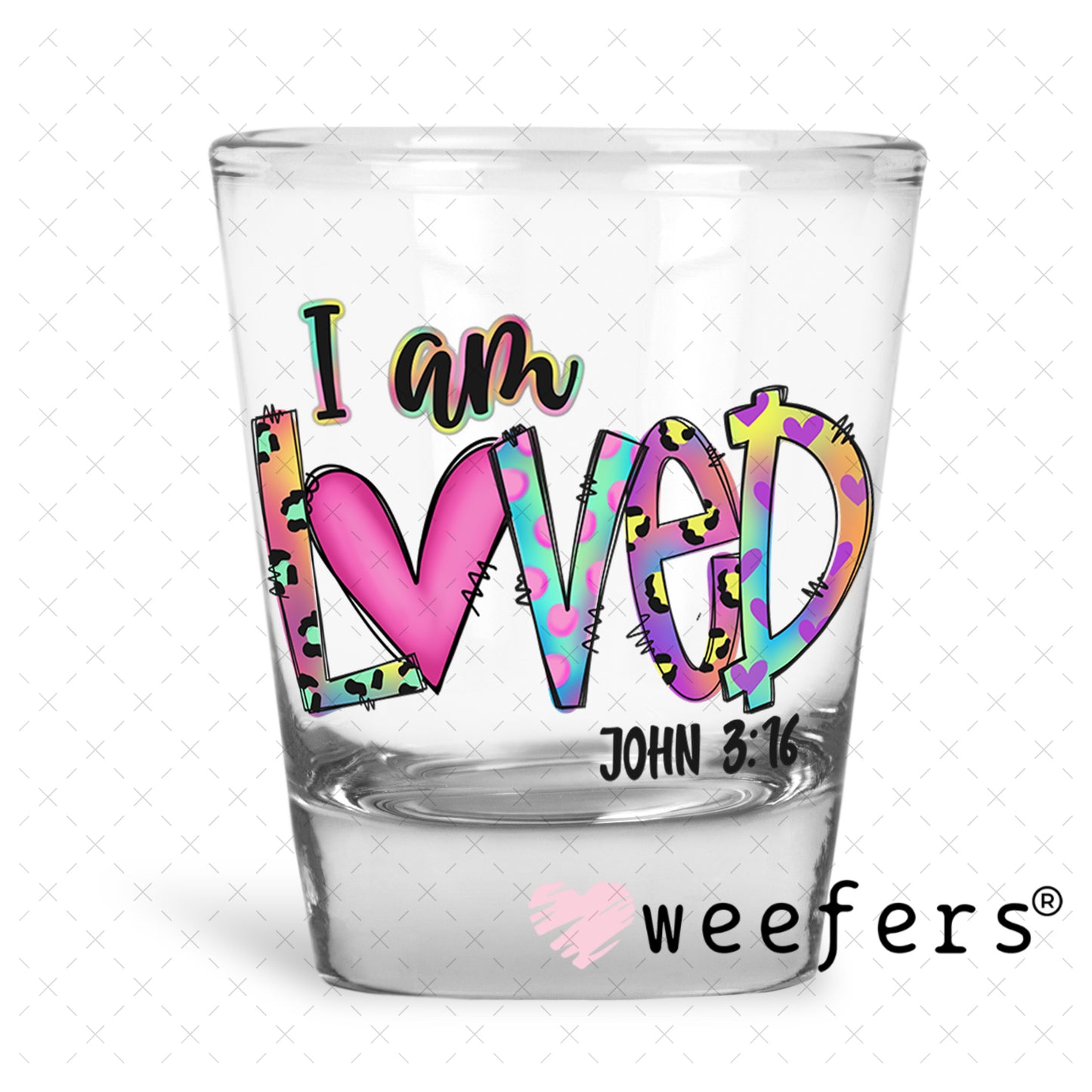UV DTF Decal - I Am Loved John 3:16 Shot Glass Heavy Base Weefers