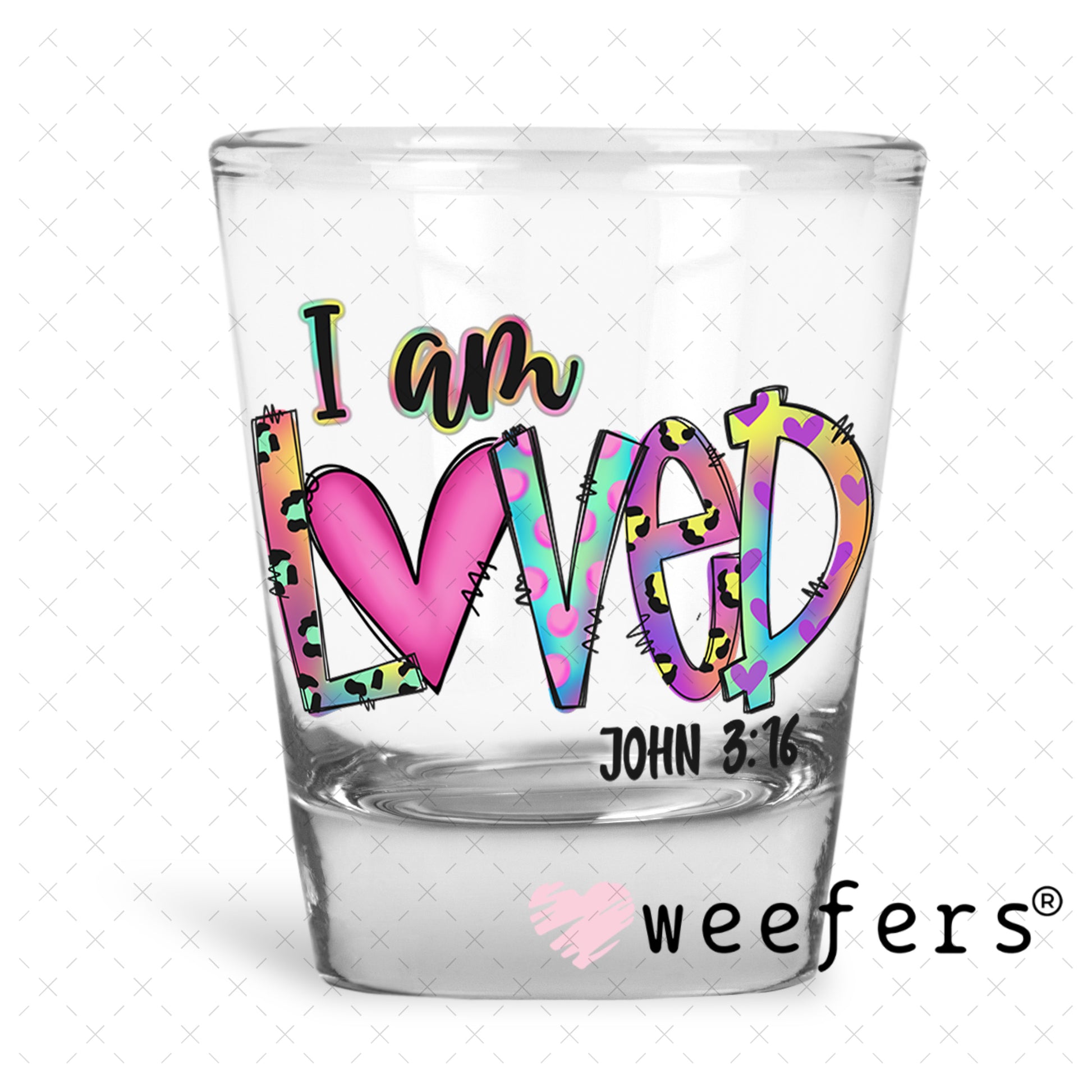 UV DTF Decal - I Am Loved John 3:16 Shot Glass Heavy Base Weefers