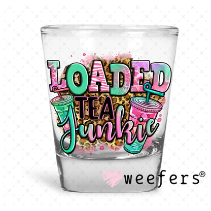 UV DTF Decal - Loaded Tea Junkie Shot Glass Heavy Base Weefers