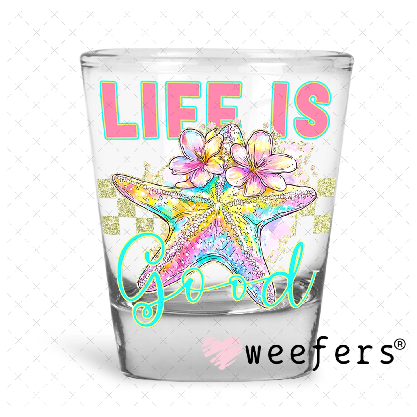 UV DTF Decal - Life is Good Shot Glass Heavy Base Weefers