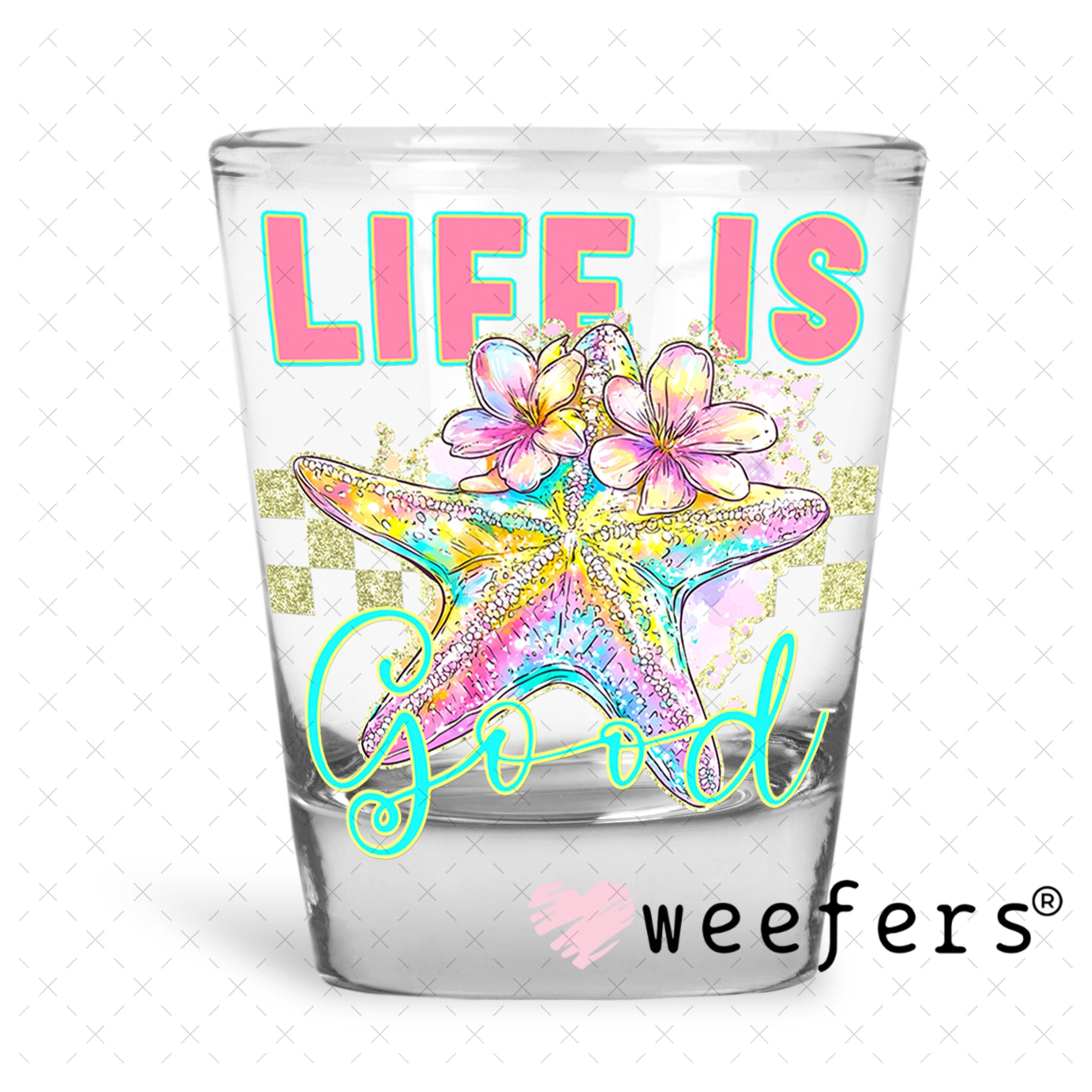 UV DTF Decal - Life is Good Shot Glass Heavy Base Weefers