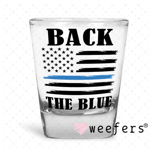 UV DTF Decal -Back the Blue Shot Glass Heavy Base Weefers