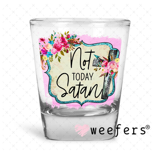 UV DTF Decal - Not Today Satan Shot Glass Heavy Base Weefers