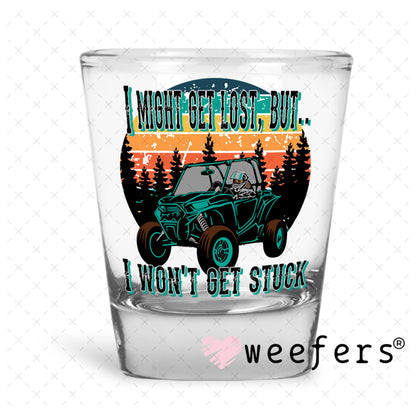 UV DTF Decal - I Might Get Lost But I Won't Get Stuck Shot Glass Heavy Base Weefers