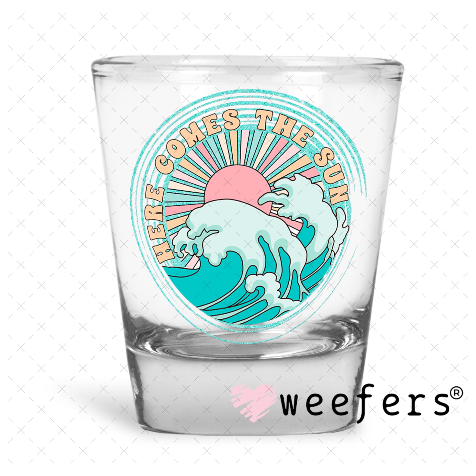 UV DTF Decal - Here Comes the Sun Shot Glass Heavy Base Weefers