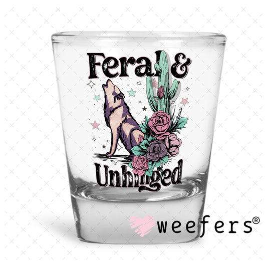 UV DTF Decal - Feral and Unhinged Shot Glass Heavy Base Weefers