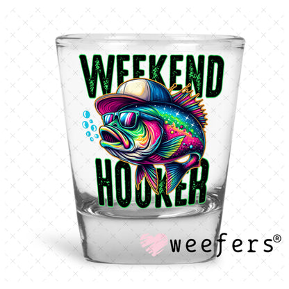 UV DTF Decal - Weekend Hooker Shot Glass Heavy Base Weefers