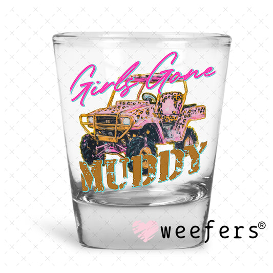 UV DTF Decal - Girls Gone Muddy Shot Glass Heavy Base Weefers
