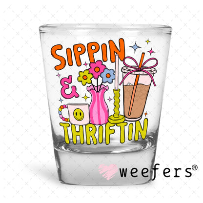 UV DTF Decal - Sippin and Thriftin Shot Glass Heavy Base Weefers