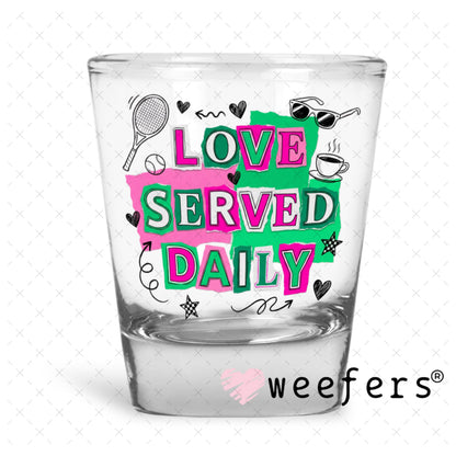 UV DTF Decal - Love Served Daily Tennis Shot Glass Heavy Base Weefers