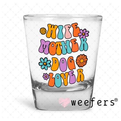 UV DTF Decal - Wife Mother Dog Lover Shot Glass Heavy Base Weefers