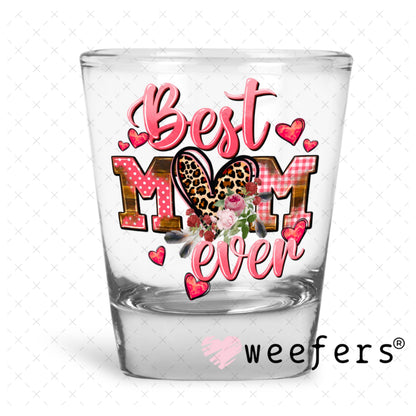 UV DTF Decal - Best Mom Ever Shot Glass Heavy Base Weefers