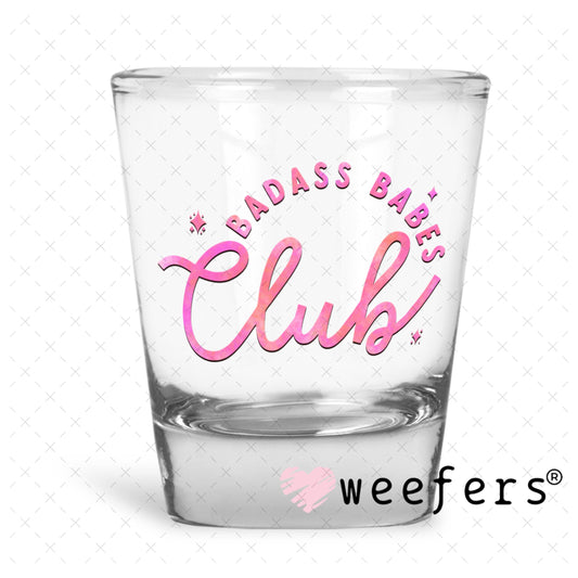 UV DTF Decal - Badass Babes Club Shot Glass Heavy Base Weefers