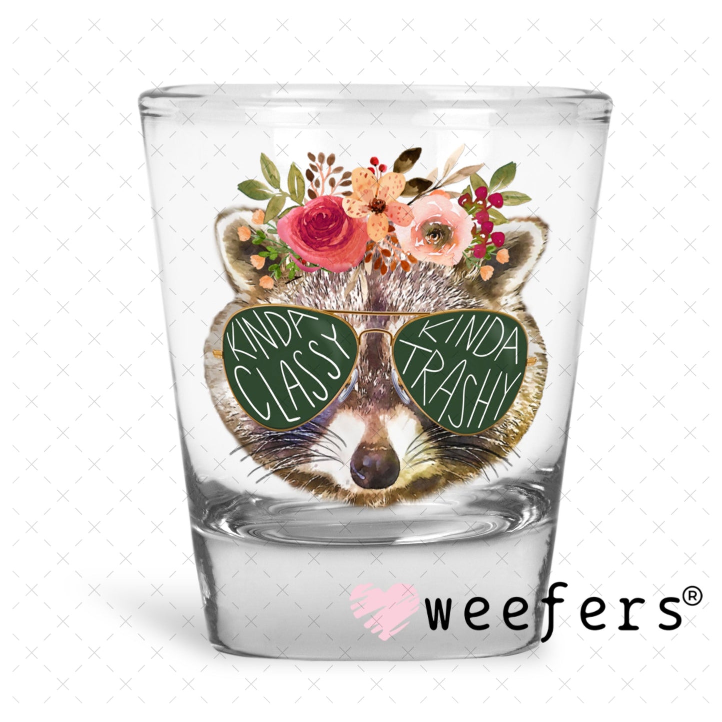 UV DTF Decal - Kinda Classy Kinda Trashy Shot Glass Heavy Base Weefers